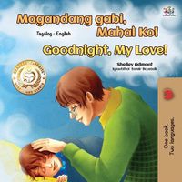 Cover image for Goodnight, My Love! (Tagalog English Bilingual Book for Kids)