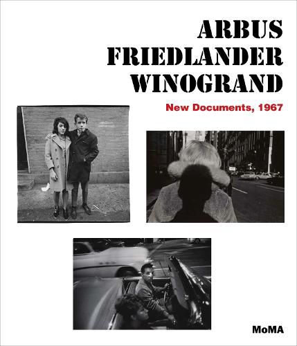 Arbus / Friedlander / Winogrand: New Documents, 1967