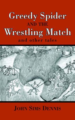 Greedy Spider and the Wrestling Match: And Other Tales