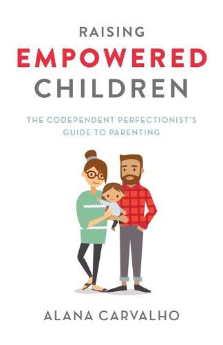 Cover image for Raising Empowered Children: The Codependent Perfectionist's Guide to Parenting