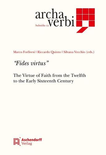 Cover image for Fides Virtus: The Virtue of Faith in the Context of the Theological Virtues from the 12th to the Early 16th Centuries