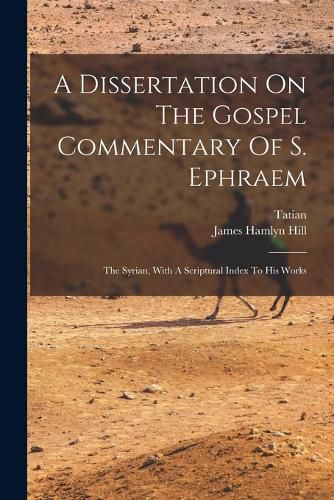 A Dissertation On The Gospel Commentary Of S. Ephraem