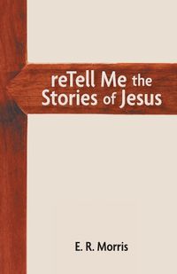 Cover image for reTell Me the Stories of Jesus