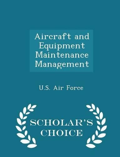 Aircraft and Equipment Maintenance Management - Scholar's Choice Edition