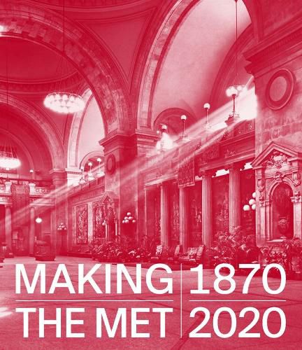 Making The Met, 1870-2020