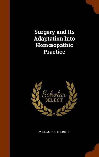 Cover image for Surgery and Its Adaptation Into Hom Opathic Practice