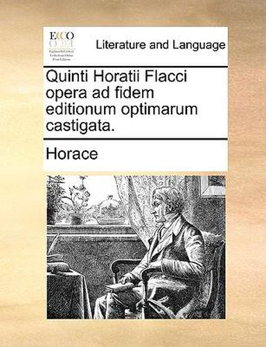Cover image for Quinti Horatii Flacci Opera Ad Fidem Editionum Optimarum Castigata.