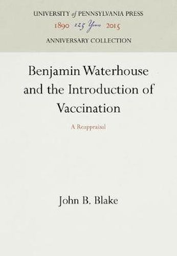 Benjamin Waterhouse and the Introduction of Vaccination: A Reappraisal