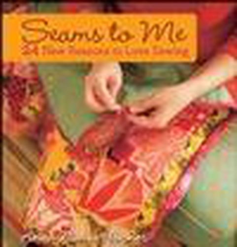 Cover image for Seams to Me: 24 New Reasons to Love Sewing