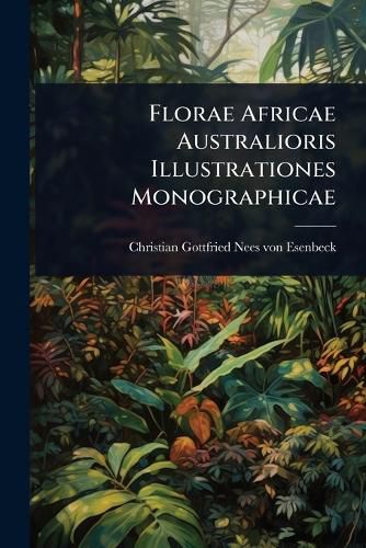 Cover image for Florae Africae Australioris Illustrationes Monographicae