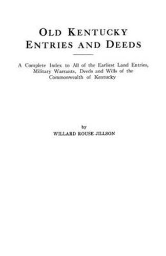 Cover image for Old Kentucky Entries and Deeds : A Complete Index of All of the Earliest