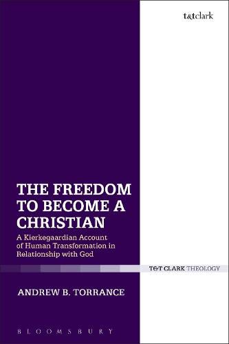 Cover image for The Freedom to Become a Christian: A Kierkegaardian Account of Human Transformation in Relationship with God