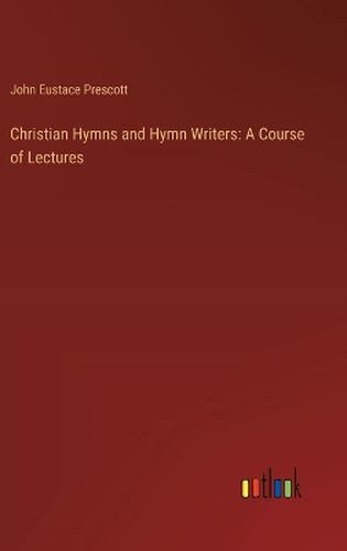 Christian Hymns and Hymn Writers