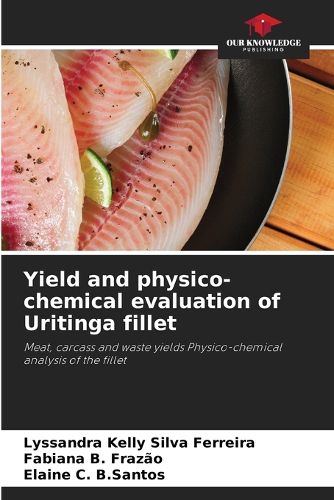 Yield and physico-chemical evaluation of Uritinga fillet