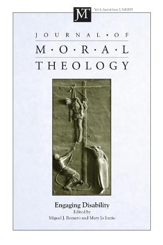 Journal of Moral Theology, Volume 6, Special Issue 2: Engaging Disability