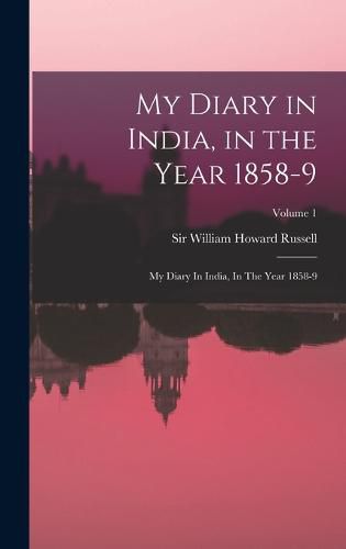 My Diary in India, in the Year 1858-9