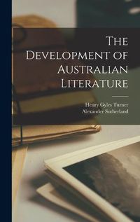 Cover image for The Development of Australian Literature