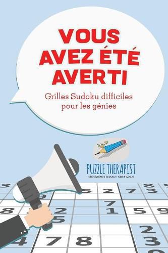 Cover image for Vous avez ete averti ! Grilles Sudoku difficiles pour les genies