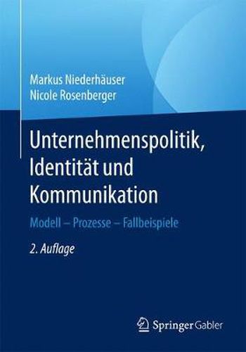 Cover image for Unternehmenspolitik, Identitat und Kommunikation: Modell - Prozesse - Fallbeispiele