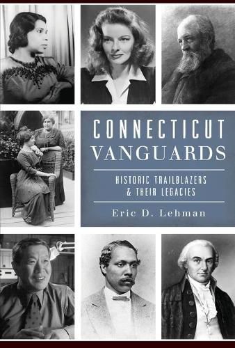 Connecticut Vanguards: Historic Trailblazers & Their Legacies