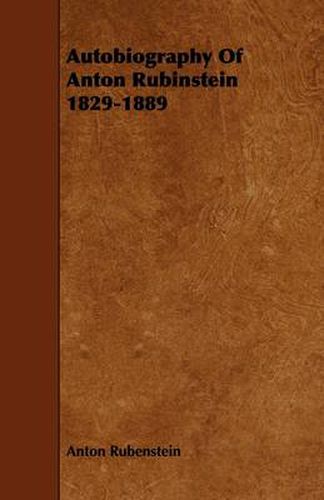 Cover image for Autobiography Of Anton Rubinstein 1829-1889