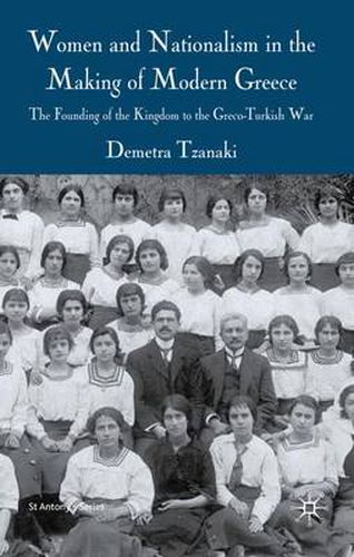 Women and Nationalism in the Making of Modern Greece: The Founding of the Kingdom to the Greco-Turkish War