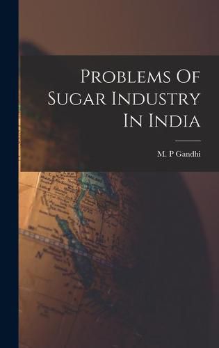 Cover image for Problems Of Sugar Industry In India