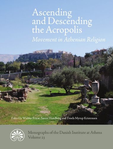 Ascending and descending the Acropolis: Movement in Athenian Religion