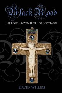 Cover image for Black Rood: The Lost Crown Jewel of Scotland