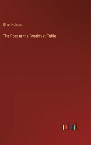 Cover image for The Poet at the Breakfast-Table