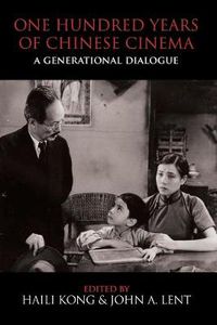 Cover image for One Hundred Years of Chinese Cinema: A Generational Dialogue