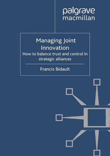 Managing Joint Innovation: How to balance trust and control in strategic alliances