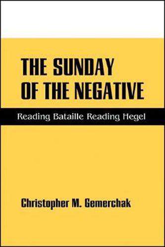 Cover image for The Sunday of the Negative: Reading Bataille Reading Hegel