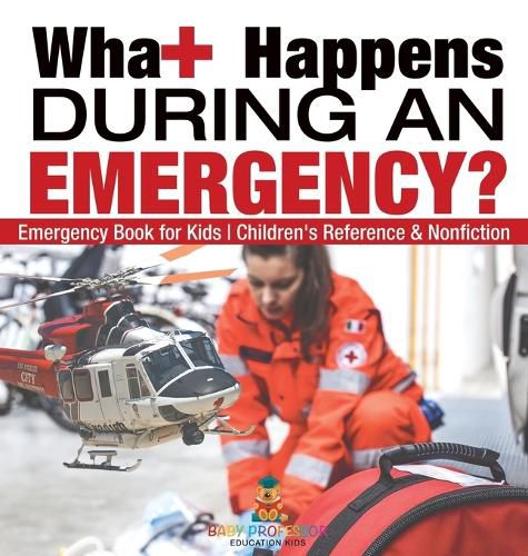 Cover image for What Happens During an Emergency? Emergency Book for Kids Children's Reference & Nonfiction