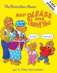 Cover image for The Berenstain Bears Say Please and Thank You
