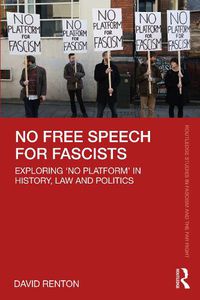 Cover image for No Free Speech for Fascists: Exploring 'No Platform' in History, Law and Politics