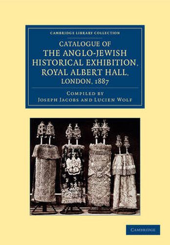 Catalogue of the Anglo-Jewish Historical Exhibition, Royal Albert Hall, London, 1887