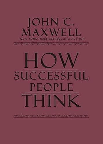 Cover image for How Successful People Think: Change Your Thinking, Change Your Life