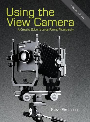 Cover image for Using the View Camera: A Creative Guide to Large Format Photography