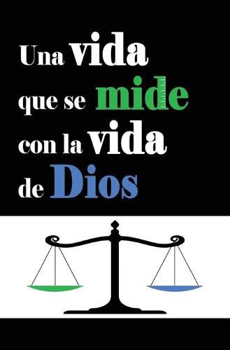 Cover image for Una vida que se mide con la vida de Dios