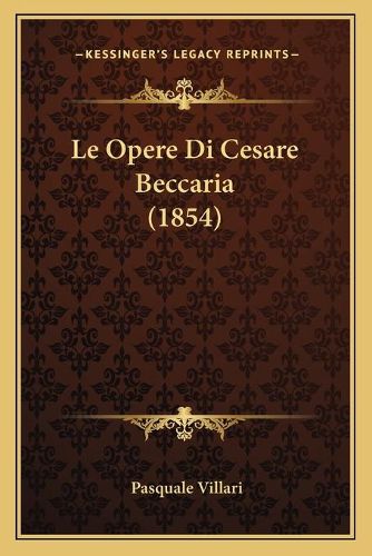 Cover image for Le Opere Di Cesare Beccaria (1854)