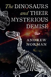 Cover image for The Dinosaurs and their Mysterious Demise