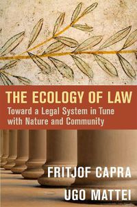 Cover image for The Ecology of Law: Toward a Legal System in Tune with Nature and Community