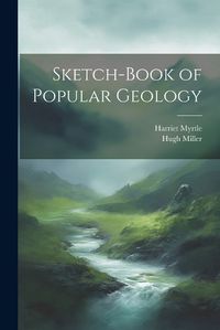 Cover image for Sketch-Book of Popular Geology