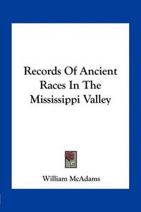 Cover image for Records of Ancient Races in the Mississippi Valley