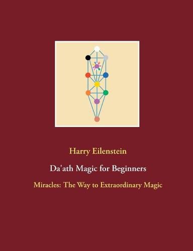 Da'ath Magic for Beginners: Miracles: The Way to Extraordinary Magic