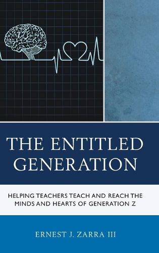 Cover image for The Entitled Generation: Helping Teachers Teach and Reach the Minds and Hearts of Generation Z