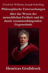 Cover image for Philosophische Untersuchungen uber das Wesen der menschlichen Freiheit und die damit zusammenhangenden Gegenstande (Grossdruck)