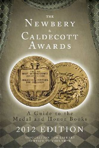 Cover image for The Newbery and Caldecott Awards: A Guide to the Medal and Honor Books, 2012 Edition