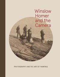 Cover image for Winslow Homer and the Camera: Photography and the Art of Painting
